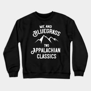 Me and Bluegrass Two Appalachian Classics Crewneck Sweatshirt